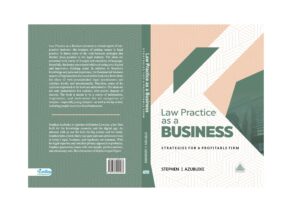 ANNOUNCING ‘LAW PRACTICE AS A BUSINESS’, A NEW BOOK ON THE BUSINESS OF MAKING MONEY IN LEGAL PRACTICE